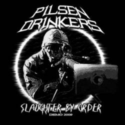 Pilsen Drinkers : Slaughter by Order